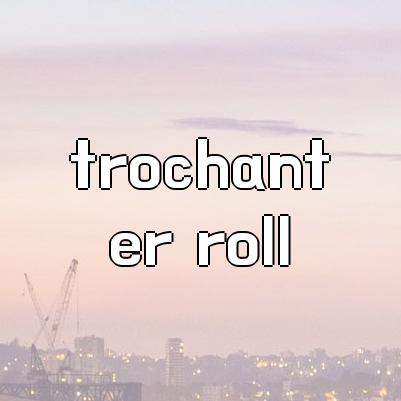 trochanter roll